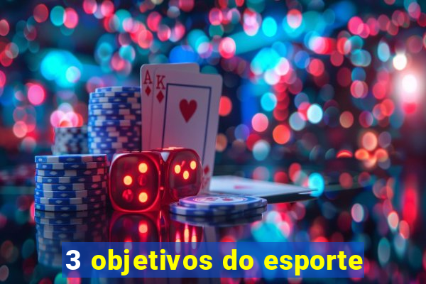 3 objetivos do esporte